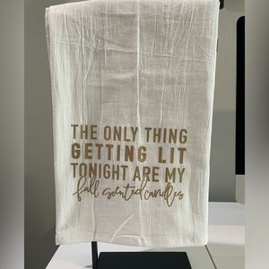 Tea Towel - The only thing getting lit tonight are my fall scented candles